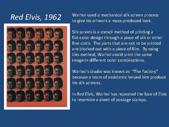 Red Elvis, 1962 Warhol used a mechanical silk screen process to give his artwork