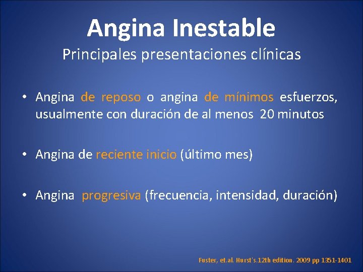 Angina Inestable Principales presentaciones clínicas • Angina de reposo o angina de mínimos esfuerzos,