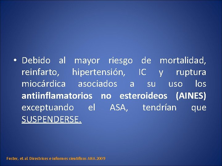  • Debido al mayor riesgo de mortalidad, reinfarto, hipertensión, IC y ruptura miocárdica