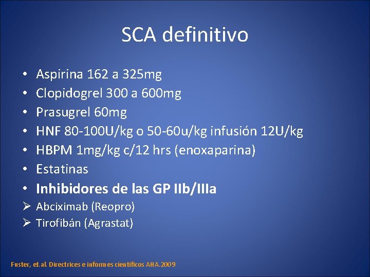 SCA definitivo • • • Aspirina 162 a 325 mg Clopidogrel 300 a 600