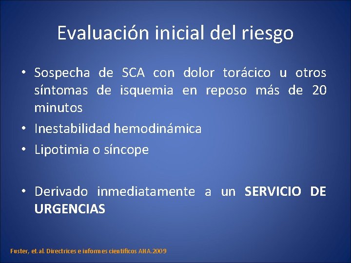 Evaluación inicial del riesgo • Sospecha de SCA con dolor torácico u otros síntomas