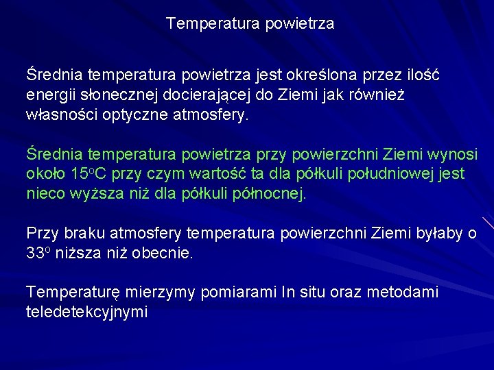 Temperatura powietrza Średnia temperatura powietrza jest określona przez ilość energii słonecznej docierającej do Ziemi