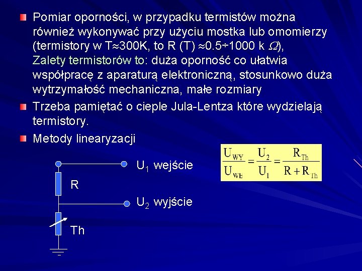 Pomiar oporności, w przypadku termistów można również wykonywać przy użyciu mostka lub omomierzy (termistory