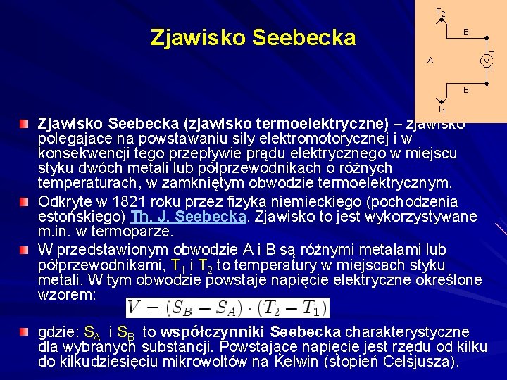 Zjawisko Seebecka (zjawisko termoelektryczne) – zjawisko polegające na powstawaniu siły elektromotorycznej i w konsekwencji