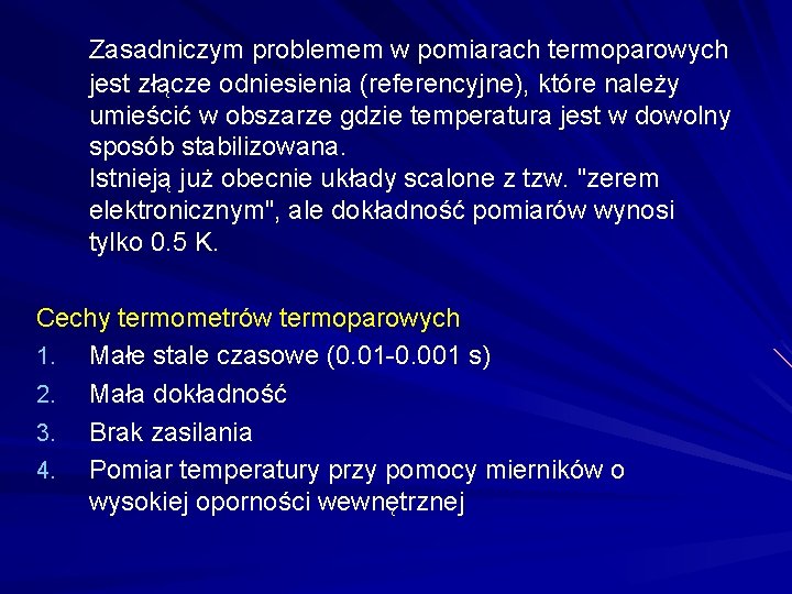 Zasadniczym problemem w pomiarach termoparowych jest złącze odniesienia (referencyjne), które należy umieścić w obszarze