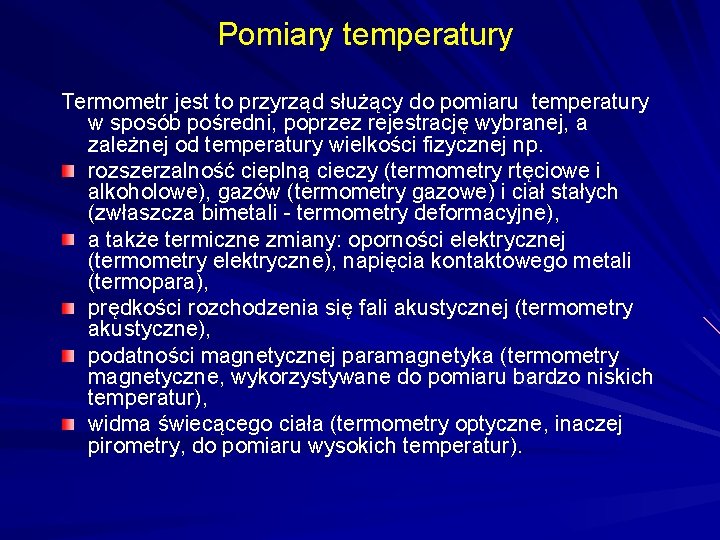 Pomiary temperatury Termometr jest to przyrząd służący do pomiaru temperatury w sposób pośredni, poprzez