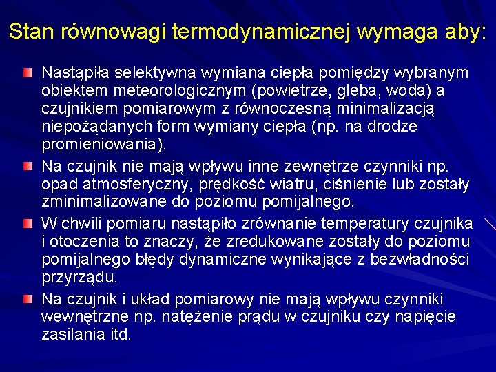 Stan równowagi termodynamicznej wymaga aby: Nastąpiła selektywna wymiana ciepła pomiędzy wybranym obiektem meteorologicznym (powietrze,