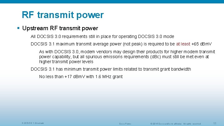 RF transmit power § Upstream RF transmit power All DOCSIS 3. 0 requirements still