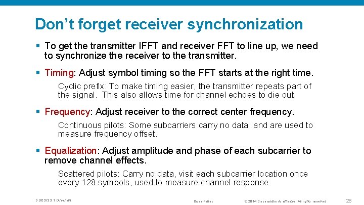 Don’t forget receiver synchronization § To get the transmitter IFFT and receiver FFT to