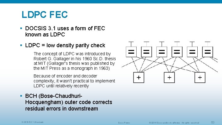 LDPC FEC § DOCSIS 3. 1 uses a form of FEC known as LDPC