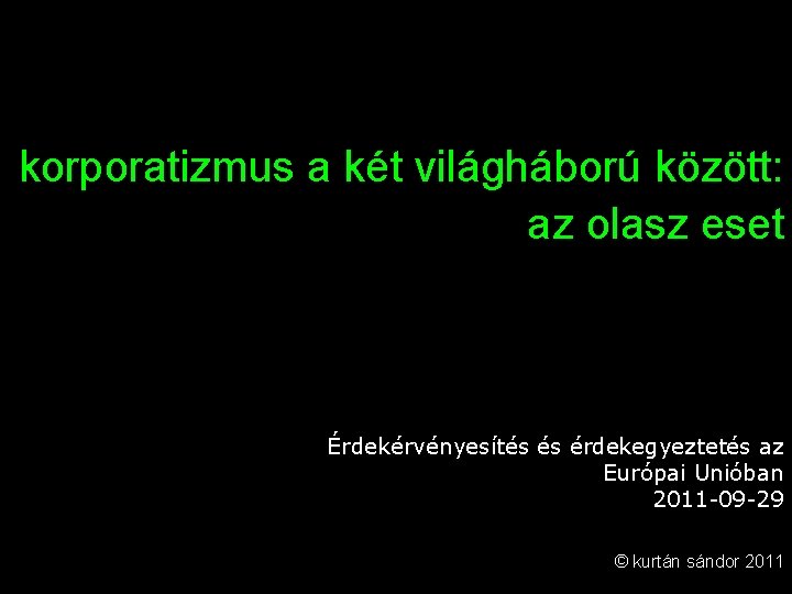 korporatizmus a két világháború között: az olasz eset Érdekérvényesítés és érdekegyeztetés az Európai Unióban