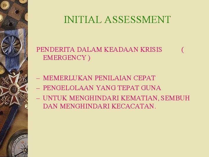 INITIAL ASSESSMENT PENDERITA DALAM KEADAAN KRISIS EMERGENCY ) ( – MEMERLUKAN PENILAIAN CEPAT –