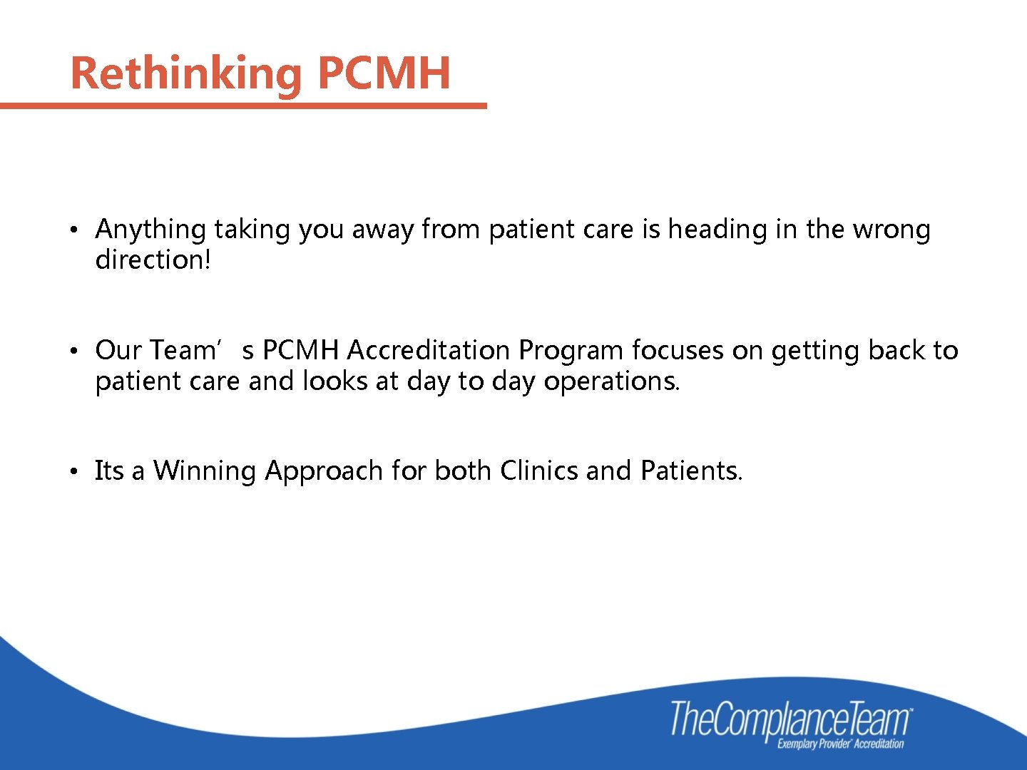 Rethinking PCMH • Anything taking you away from patient care is heading in the