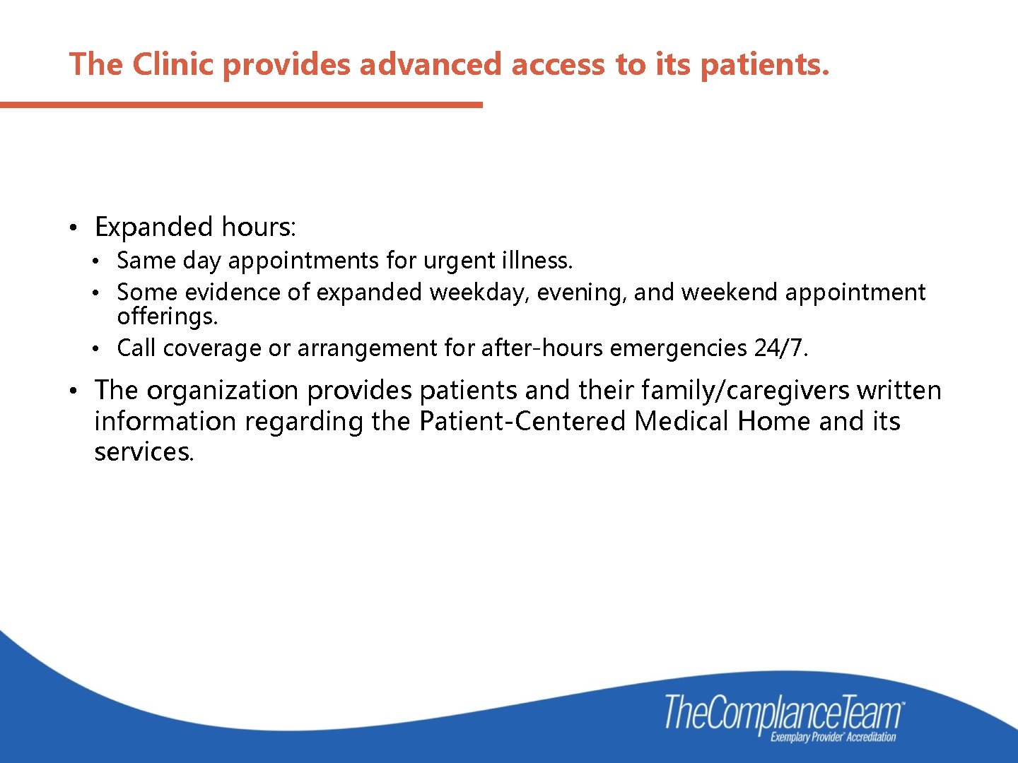 The Clinic provides advanced access to its patients. • Expanded hours: • Same day