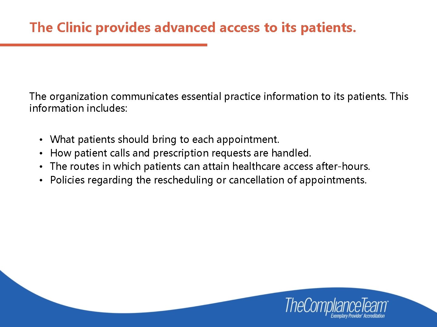 The Clinic provides advanced access to its patients. The organization communicates essential practice information