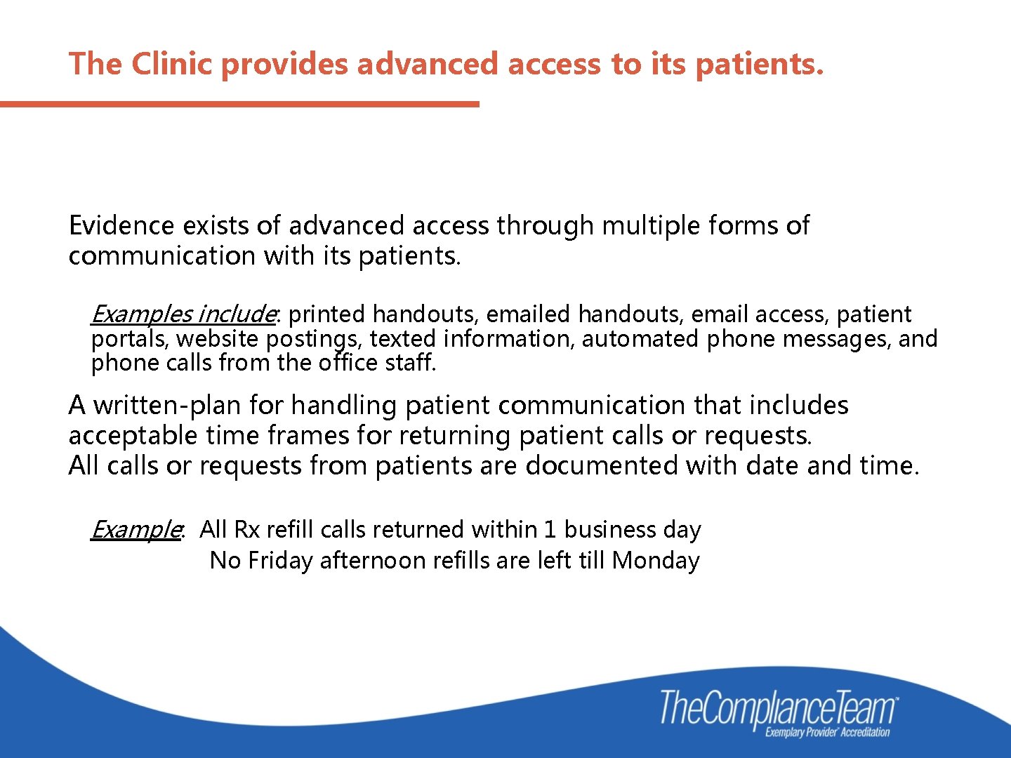 The Clinic provides advanced access to its patients. Evidence exists of advanced access through