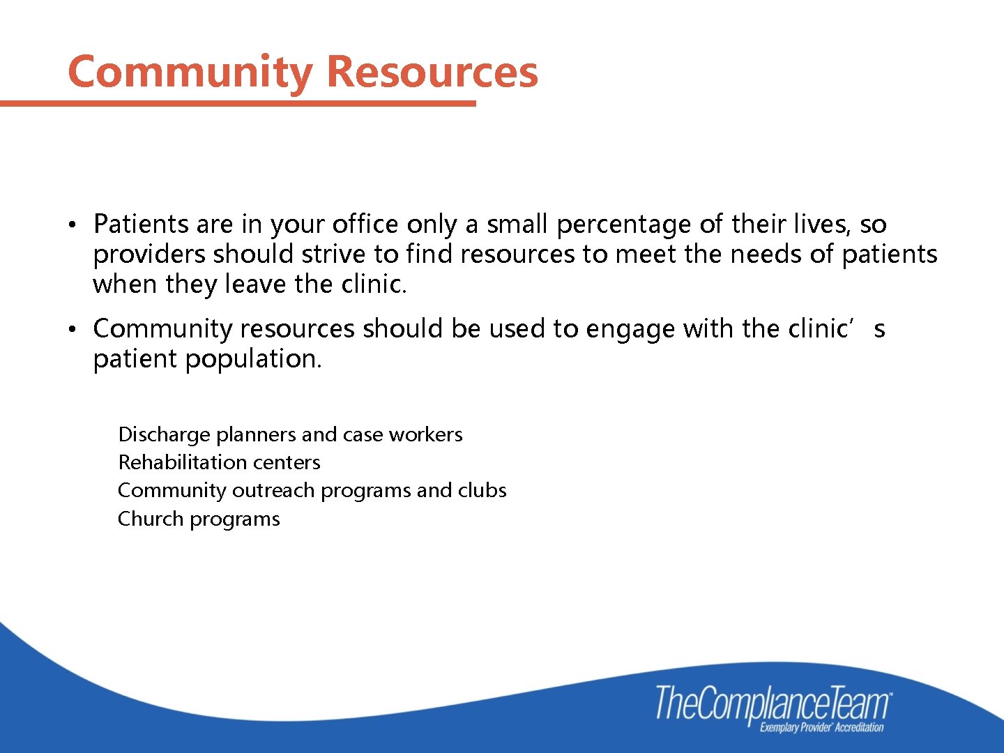 Community Resources • Patients are in your office only a small percentage of their