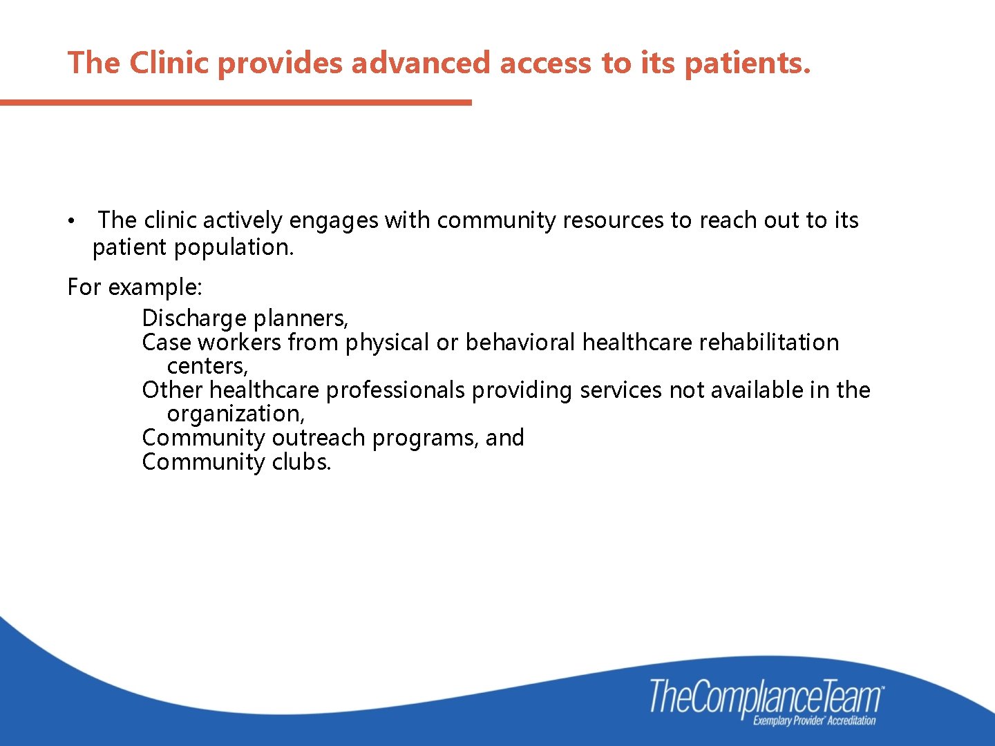 The Clinic provides advanced access to its patients. • The clinic actively engages with