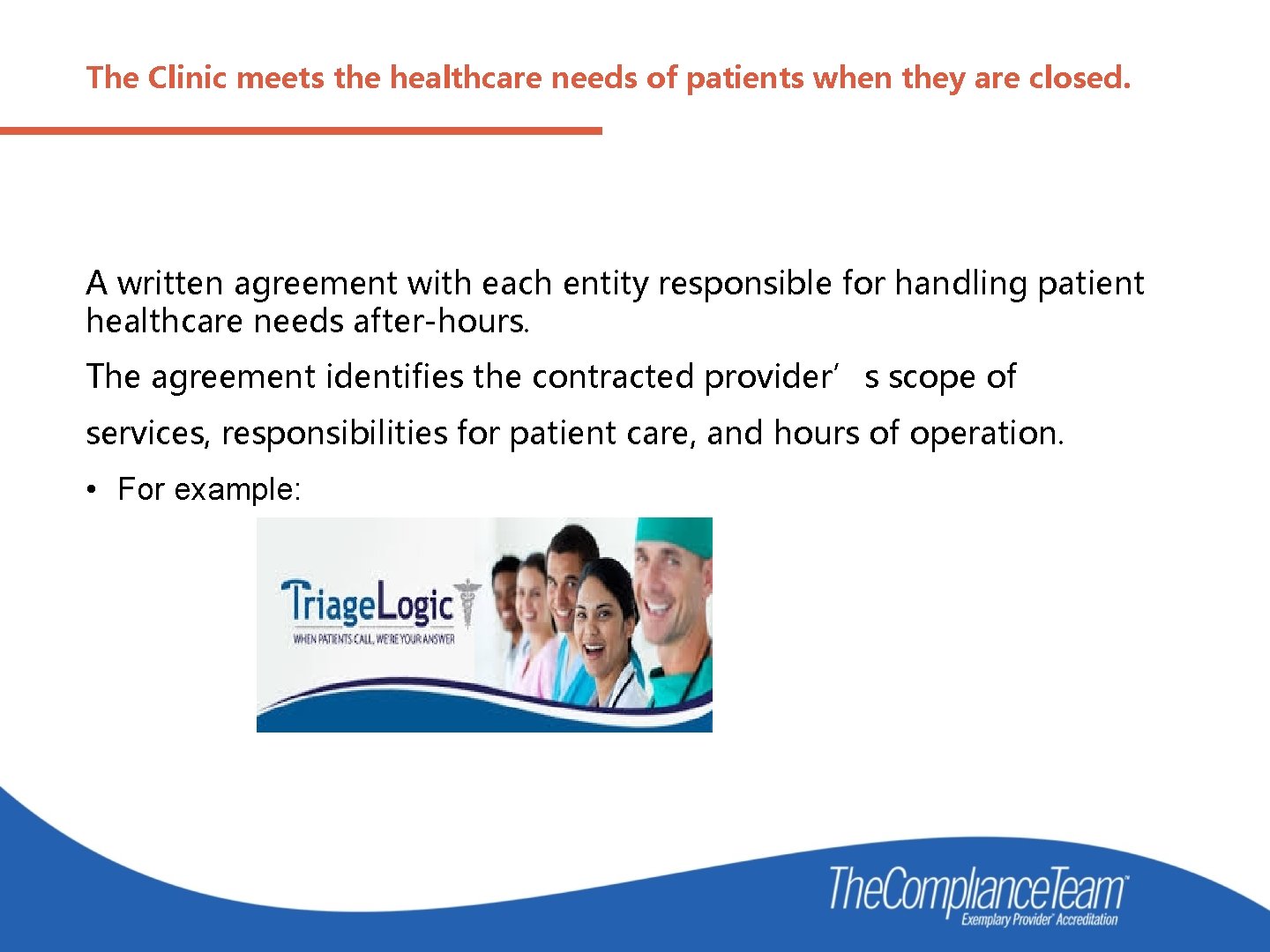 The Clinic meets the healthcare needs of patients when they are closed. A written