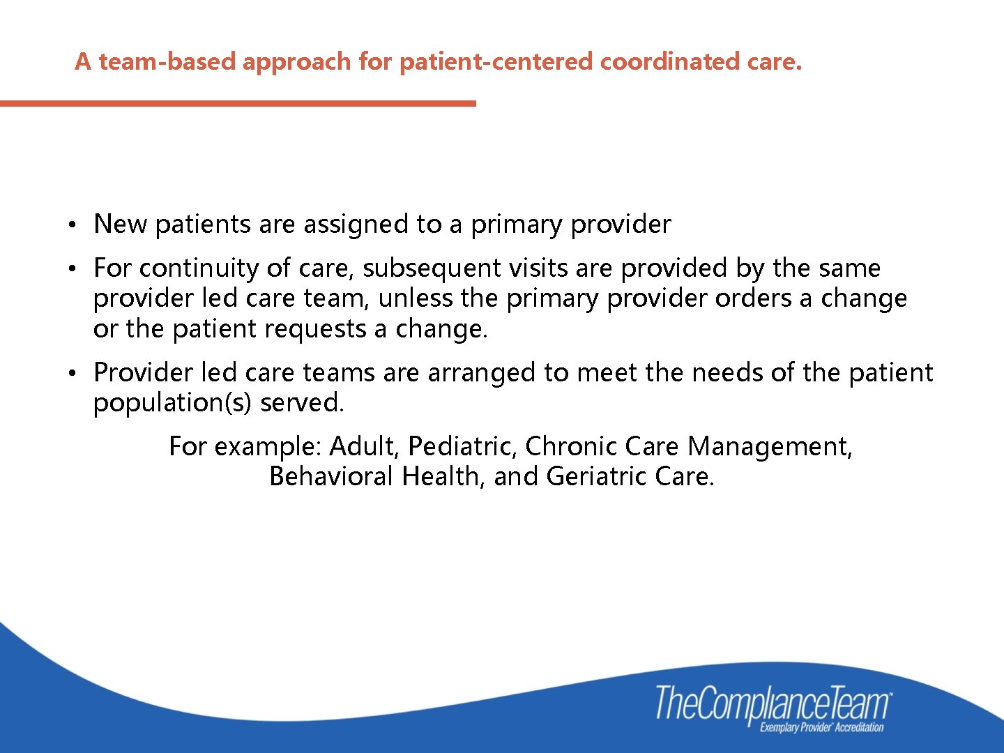 A team-based approach for patient-centered coordinated care. • New patients are assigned to a