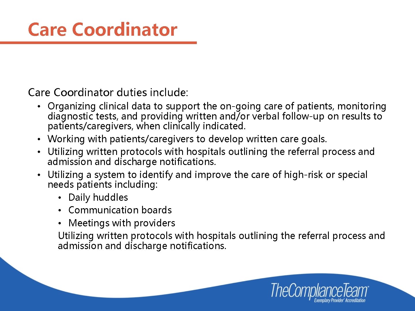 Care Coordinator duties include: • Organizing clinical data to support the on-going care of