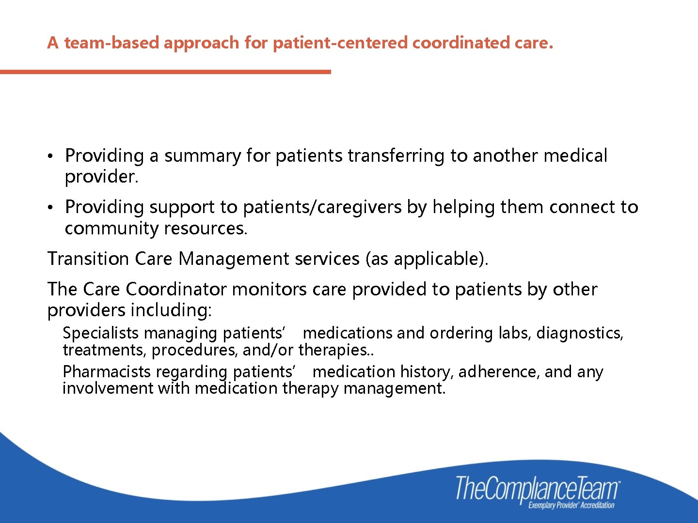 A team-based approach for patient-centered coordinated care. • Providing a summary for patients transferring