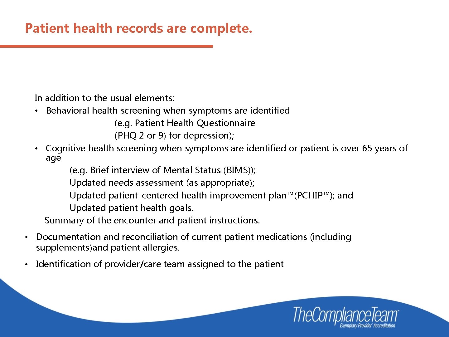 Patient health records are complete. In addition to the usual elements: • Behavioral health