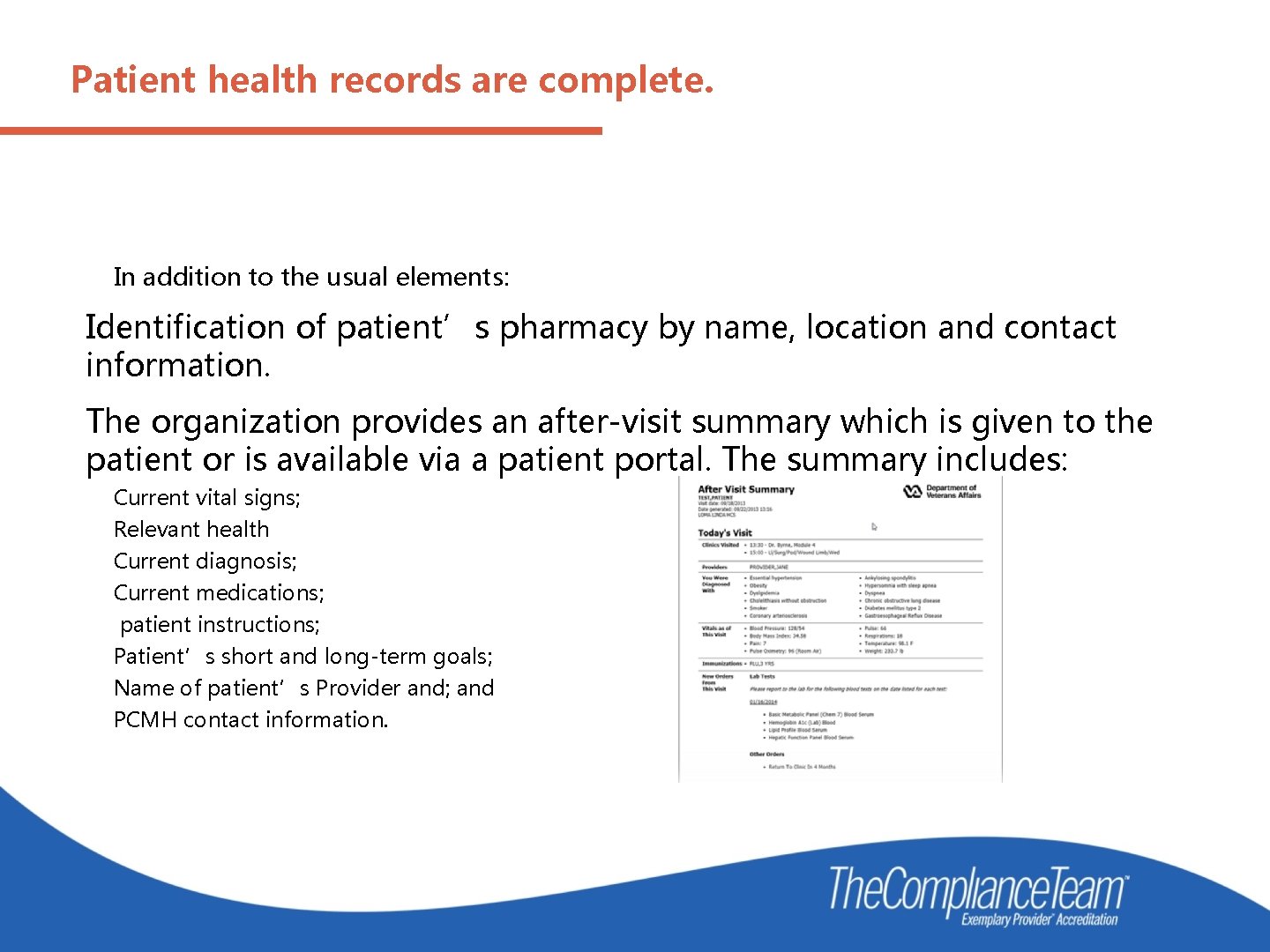 Patient health records are complete. In addition to the usual elements: Identification of patient’s