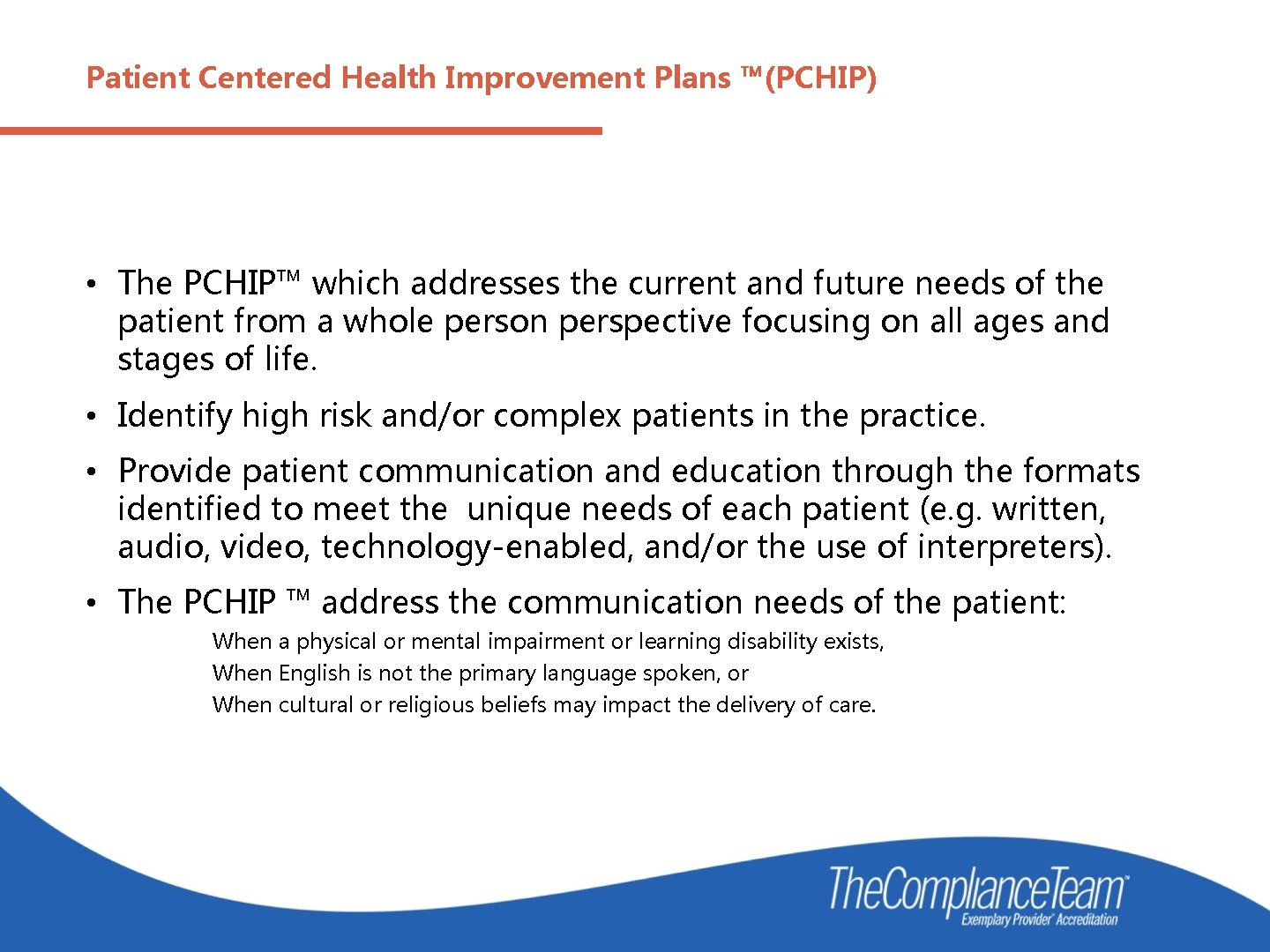 Patient Centered Health Improvement Plans ™(PCHIP) • The PCHIP™ which addresses the current and