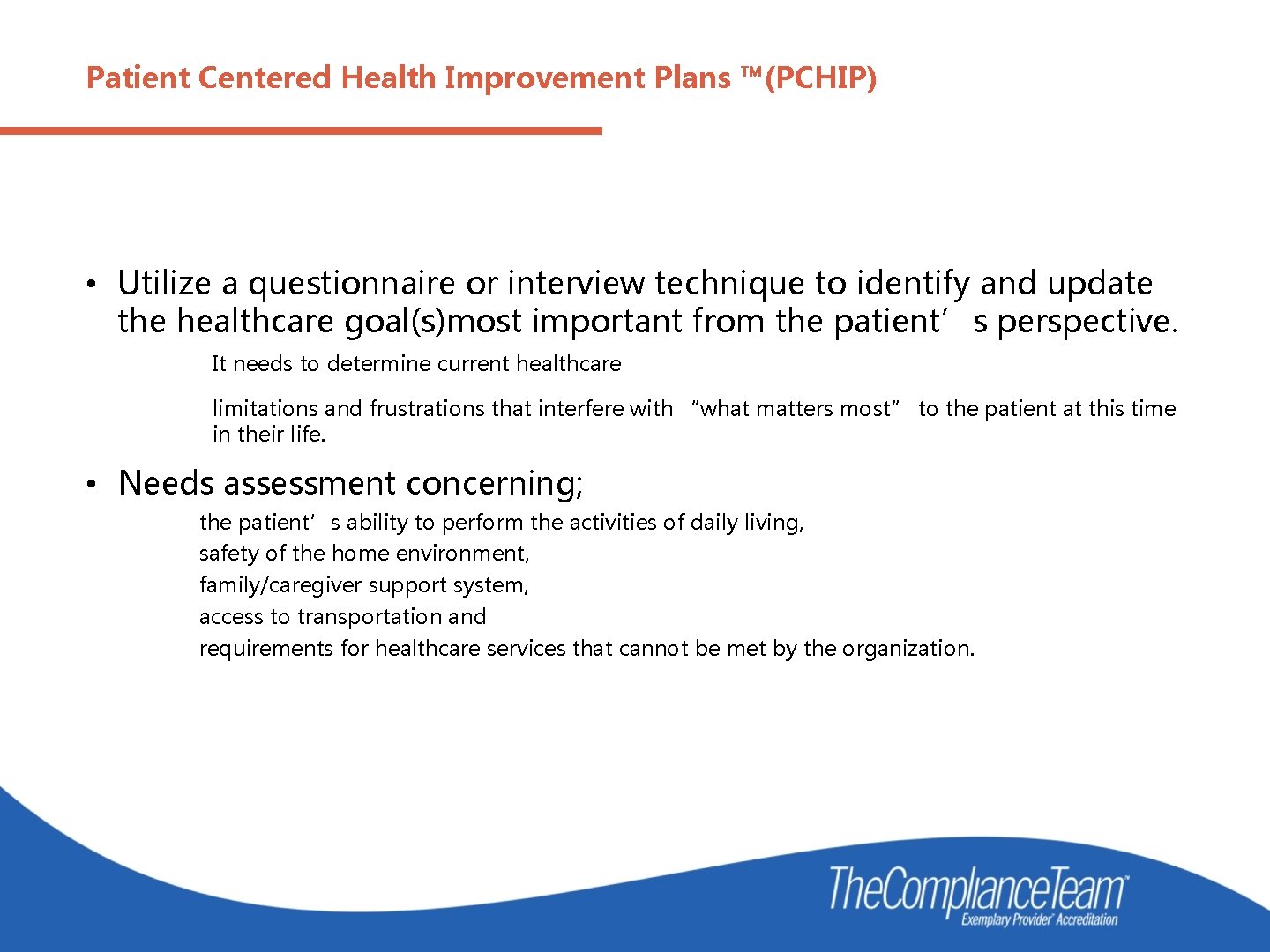 Patient Centered Health Improvement Plans ™(PCHIP) • Utilize a questionnaire or interview technique to