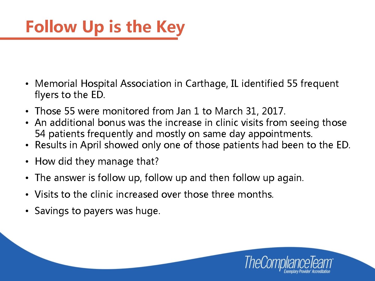 Follow Up is the Key • Memorial Hospital Association in Carthage, IL identified 55