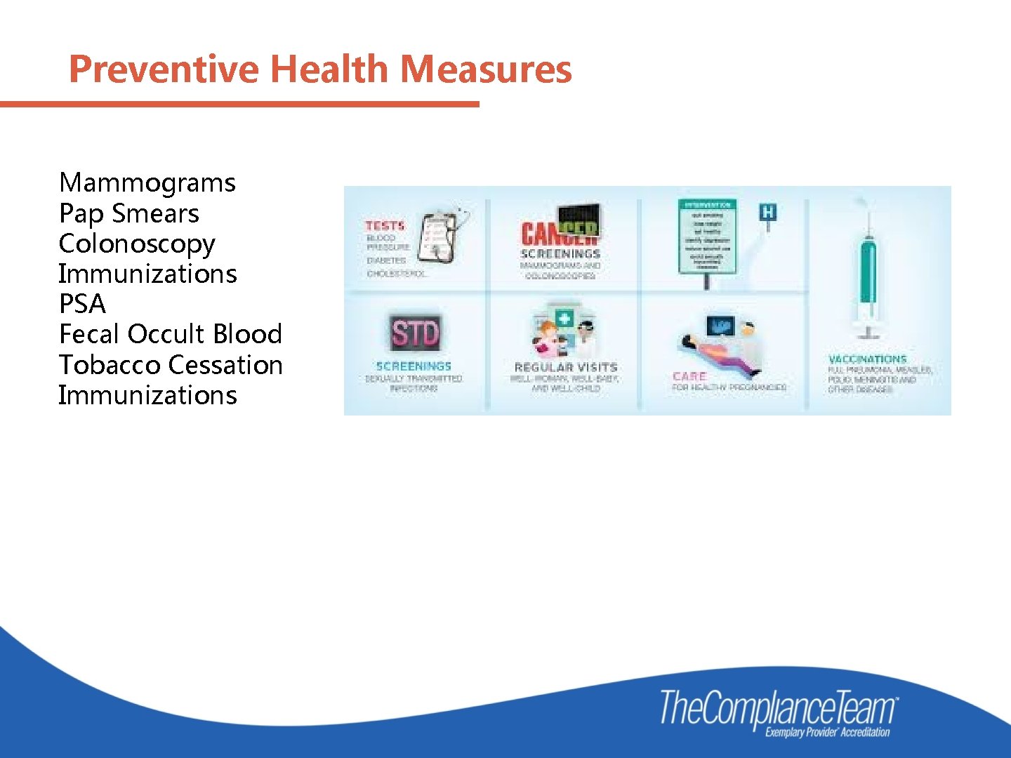 Preventive Health Measures Mammograms Pap Smears Colonoscopy Immunizations PSA Fecal Occult Blood Tobacco Cessation