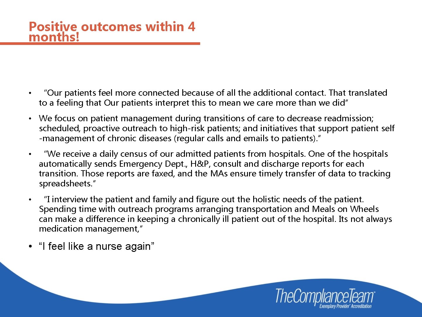 Positive outcomes within 4 months! • “Our patients feel more connected because of all