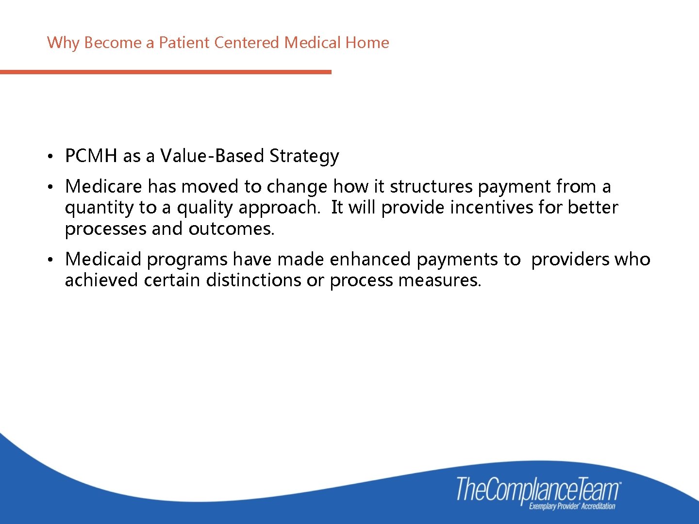 Why Become a Patient Centered Medical Home • PCMH as a Value-Based Strategy •