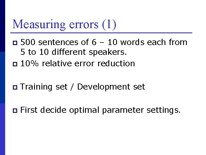 Measuring errors (1) 500 sentences of 6 – 10 words each from 5 to