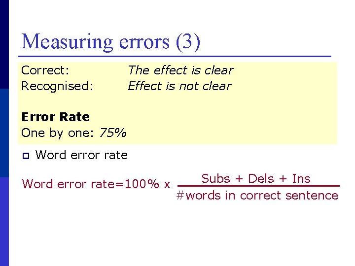 Measuring errors (3) Correct: Recognised: The effect is clear Effect is not clear Error