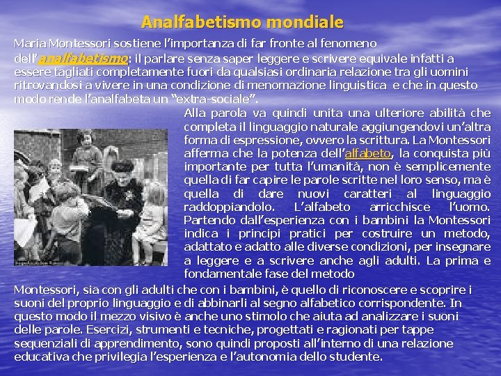 Analfabetismo mondiale Maria Montessori sostiene l’importanza di far fronte al fenomeno dell’analfabetismo: il parlare