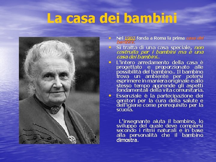 La casa dei bambini • Nel 1907 fonda a Roma la prima casa dei