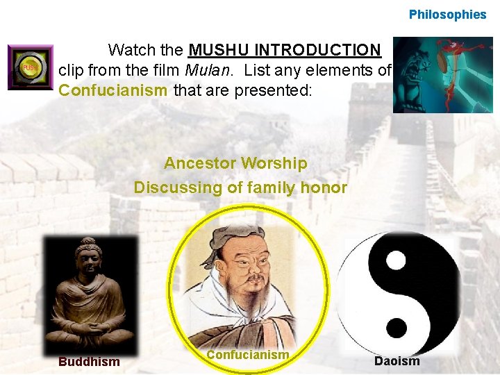 Philosophies Watch the MUSHU INTRODUCTION clip from the film Mulan. List any elements of Philosophies Watch the MUSHU INTRODUCTION clip from the film Mulan. List any elements of