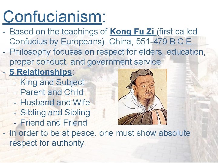 Confucianism: - Based on the teachings of Kong Fu Zi (first called Confucius by