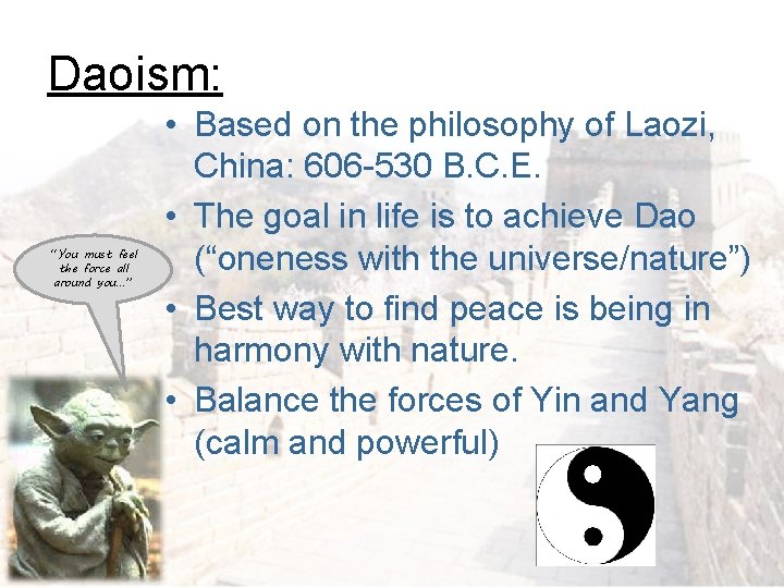 Daoism: “You must feel the force all around you…” • Based on the philosophy Daoism: “You must feel the force all around you…” • Based on the philosophy