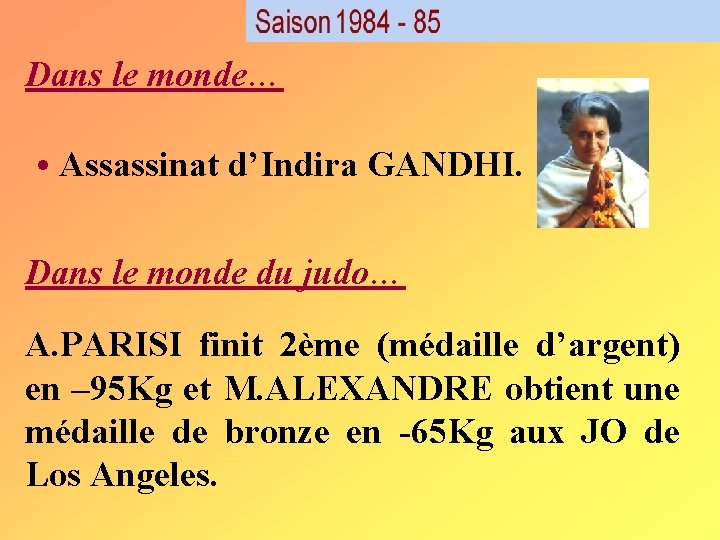 Dans le monde… • Assassinat d’Indira GANDHI. Dans le monde du judo… A. PARISI Dans le monde… • Assassinat d’Indira GANDHI. Dans le monde du judo… A. PARISI