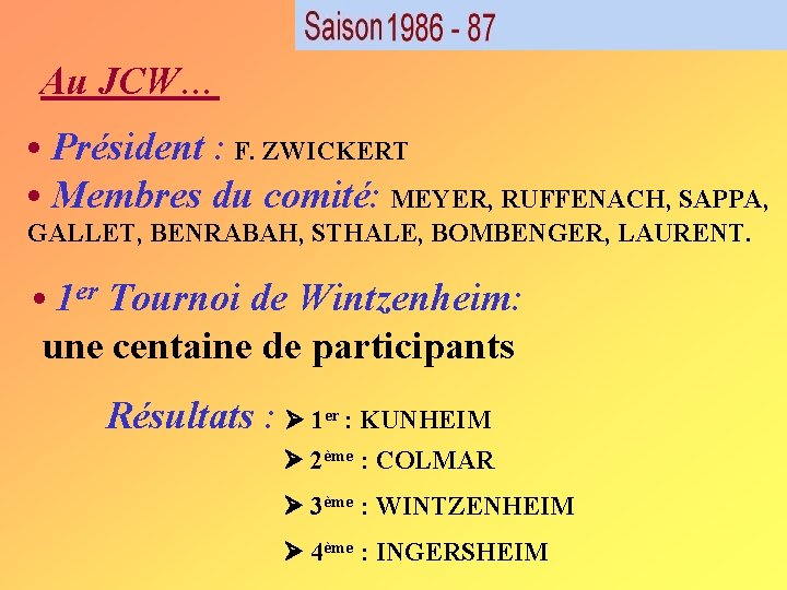 Au JCW… • Président : F. ZWICKERT • Membres du comité: MEYER, RUFFENACH, SAPPA, Au JCW… • Président : F. ZWICKERT • Membres du comité: MEYER, RUFFENACH, SAPPA,