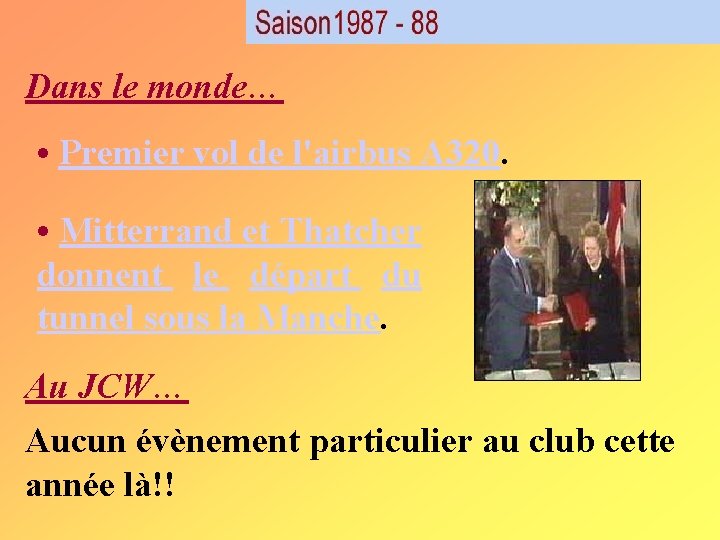 Dans le monde… • Premier vol de l'airbus A 320. • Mitterrand et Thatcher Dans le monde… • Premier vol de l'airbus A 320. • Mitterrand et Thatcher