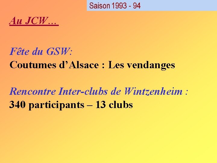 Au JCW… Fête du GSW: Coutumes d’Alsace : Les vendanges Rencontre Inter-clubs de Wintzenheim Au JCW… Fête du GSW: Coutumes d’Alsace : Les vendanges Rencontre Inter-clubs de Wintzenheim