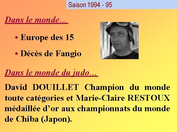 Dans le monde… • Europe des 15 • Décès de Fangio Dans le monde Dans le monde… • Europe des 15 • Décès de Fangio Dans le monde