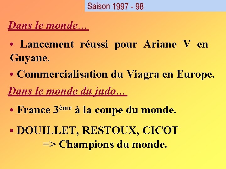 Dans le monde… • Lancement réussi pour Ariane V en Guyane. • Commercialisation du Dans le monde… • Lancement réussi pour Ariane V en Guyane. • Commercialisation du