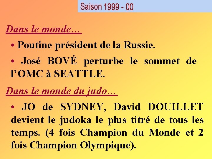 Dans le monde… • Poutine président de la Russie. • José BOVÉ perturbe le Dans le monde… • Poutine président de la Russie. • José BOVÉ perturbe le