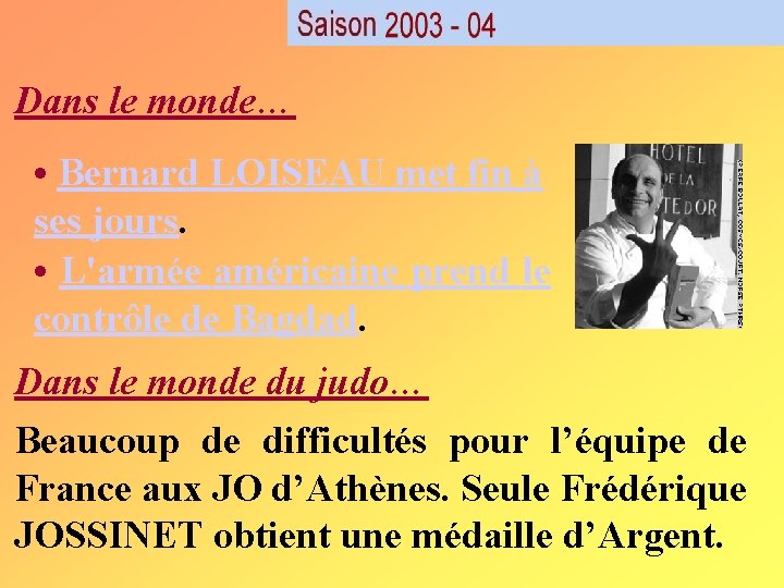 Dans le monde… • Bernard LOISEAU met fin à ses jours. • L'armée américaine Dans le monde… • Bernard LOISEAU met fin à ses jours. • L'armée américaine