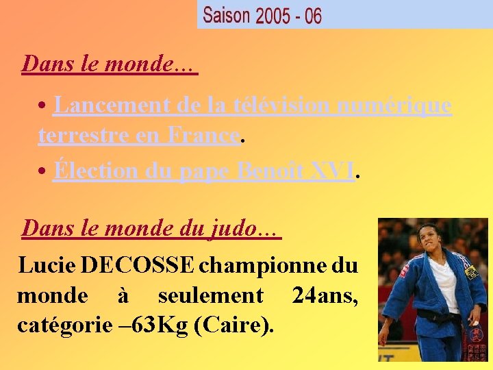 Dans le monde… • Lancement de la télévision numérique terrestre en France. • Élection Dans le monde… • Lancement de la télévision numérique terrestre en France. • Élection